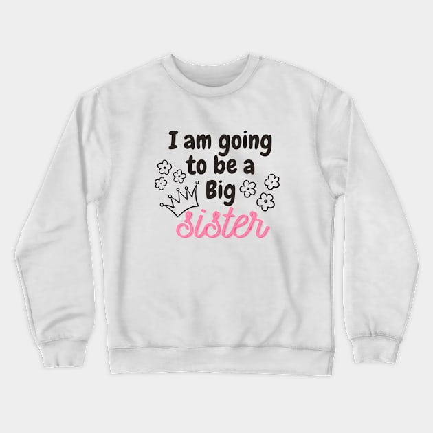 I am going to be a big sister Crewneck Sweatshirt by Julorzo